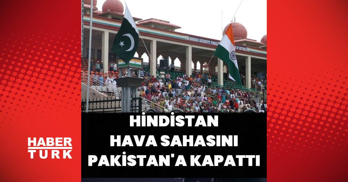 Hindistan hava sahasını Pakistan’a ait uçuşlara kapattı